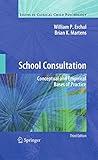 School Consultation: Conceptual and Empirical Bases of Practice (Issues in Clinical Child Psychology)