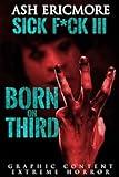 Born on Third: Extreme Horror (Sick F*ck Book 3)