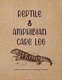 Reptile & Amphibian Care Log: Record up to 30 individual animals information along with three pages for husbandry care for each. (Health, feeding, ... Fun cover tan design with reptile image.