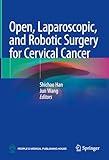 Open, Laparoscopic, and Robotic Surgery for Cervical Cancer