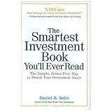 The Smartest Investment Book You'll Ever Read: The Simple, Stress-Free Way to Reach Your Investment Goals