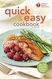 American Heart Association Quick & Easy Cookbook, 2nd Edition: More Than 200 Healthy Recipes You Can Make in Minutes