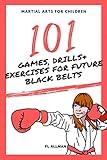 Martial Arts for Children: 101 Games, Drills and Exercises for Future Black Belts