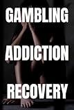 Gambling Addiction Recovery: Self help book with practical advice and success stories Paperback 6x9 inch