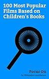 Focus On: 100 Most Popular Films Based on Children's Books: Lemony Snicket's A Series of Unfortunate Events, The Wizard of Oz (1939 film), The BFG (2016 ... & the Chocolate Factory, Jumanji, Matild...