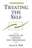 Treating the Self: Elements of Clinical Self Psychology