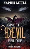 Give the Devil Her Due: A Paranormal Demon Romance (Divine Demons Book 2)