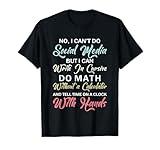I Can't Do Social Media Funny Sarcastic Humor For Men Women T-Shirt
