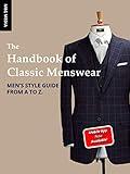 The Handbook of Classic Menswear: Men's Style Guide From A to Z.