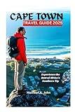 CAPE TOWN TRAVEL GUIDE 2025: Experience the Best of Africa's Southern Tip