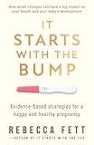 It Starts with the Bump: Evidence-Based Strategies for a Happy and Healthy Pregnancy (It Starts with the Egg)