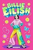 Billie Eilish Biography for Kids: A Colorful Illustrated Book About the Life and Career of the Pop Star, Featuring Fascinating and Exclusive Facts (Stars Biography for Kids and Girls)