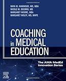 Coaching in Medical Education: Students, Residents, and Faculty (The AMA MedEd Innovation Series)