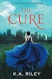 The Cure: A Young Adult Dystopian Novel (The Cure Chronicles)