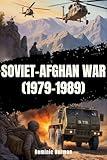 Soviet-Afghan War (1979-1989) (History of Russian Wars Book 15)