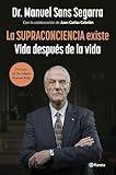 La Supraconciencia existe: Vida después de la vida (No Ficción) (Spanish Edition)