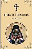 Lives of the Saints: An Introduction to Famous Orthodox Christian Saints Part III