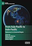 From Asia-Pacific to Indo-Pacific: Diplomacy in a Contested Region (Global Political Transitions)