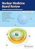 Nuclear Medicine Board Review: Questions and Answers for Self-Assessment