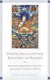 Omniscience and the Rhetoric of Reason: Santaraksita and Kamalasila on Rationality, Argumentation, and Religious Authority (Studies in Indian and Tibetan Buddhism)