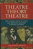 Theatre/Theory/Theatre: The Major Critical Texts from Aristotle and Zeami to Soyinka and Havel (Applause Books)