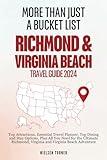 More Than Just A Bucket List: A Comprehensive Travel Guide to Discovering Richmond, Virginia and Virginia Beach (Full-Color) (Essential Guide to Discovering American Cities)