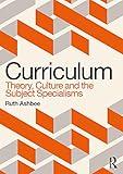 Curriculum: Theory, Culture and the Subject Specialisms: Principles and Practice