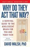 Why Do They Act That Way? - Revised and Updated: A Survival Guide to the Adolescent Brain for You and Your Teen