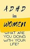 Radical Guide For Navigating ADHD Adult Women: Mastering your Management, Self-Care, and Self-Confidence Strategies with Attention Deficit Disorder