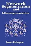 Network Segmentation and Microsegmentation