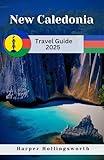 New Caledonia Travel Guide 2025: Wilderness Adventures, Island Flavors, and Camping Experiences