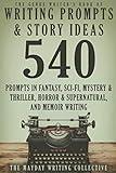 The Genre Writer's Book of Writing Prompts & Story Ideas: 540 Creative Writing Prompts in the Genres of Fantasy, Sci-Fi, Mystery & Thriller, Horror & ... (The Genre Writer's Creativity Collection)