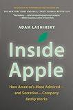 Inside Apple: How America's Most Admired--and Secretive--Company Really Works