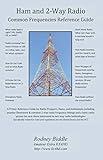 Ham and 2-Way Radio: Common Frequencies Reference Guide