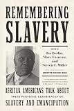 Remembering Slavery: African Americans Talk About Their Personal Experiences of Slavery and Emancipation