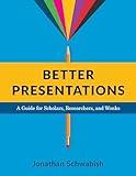 Better Presentations: A Guide for Scholars, Researchers, and Wonks