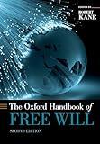 The Oxford Handbook of Free Will (Oxford Handbooks)