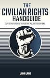 The Civilian Rights Handguide: A Citizen's Guide to Navigating Police Encounters