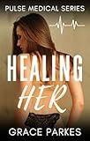 Healing Her: A Lesbian/Sapphic Medical Romance (Pulse Medical Book 1)