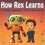 How Rex Learns: A Little Explorer's First Look at AI