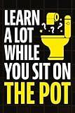 Learn A Lot While You Sit On The Pot: Fascinating Trivia and Fun Facts About Science, History, Sports, Pop Culture, Technology, Mind Puzzles, and So Much More!