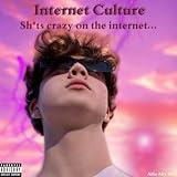 Internet Culture [Explicit]