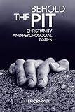 Behold The Pit: Christianity And Psychosocial Issues