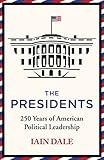 The Presidents: 250 Years of American Political Leadership