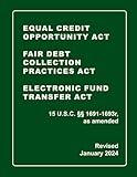 Equal Credit Opportunity Act | Fair Debt Collection Practices Act | Electronic Fund Transfer Act | 15 U.S.C. §§ 1691-1693r, as amended Revised: A Quick Reference Guide of the FCRA (CCPA Compliance)