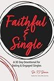 Faithful: A 30 Day Devotional for Dating & Engaged Singles Pursuing Faith, Purpose, and a Life Centered on Christ