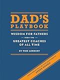 Dad's Playbook: Wisdom for Fathers from the Greatest Coaches of All Time