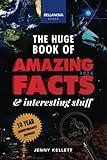 The Huge Book of Amazing Facts & Interesting Stuff 2024: 10th Anniversary Edition | Science, History, Pop Culture Facts & More (Trivia Books for Adults)