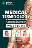 Medical Terminology: The Best and Most Effective Way to Memorize, Pronounce and Understand Medical Terms: Workbook