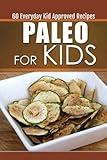 Paleo for Kids: 60 Everyday Kid Approved Recipes (Specialty Cooking Series)